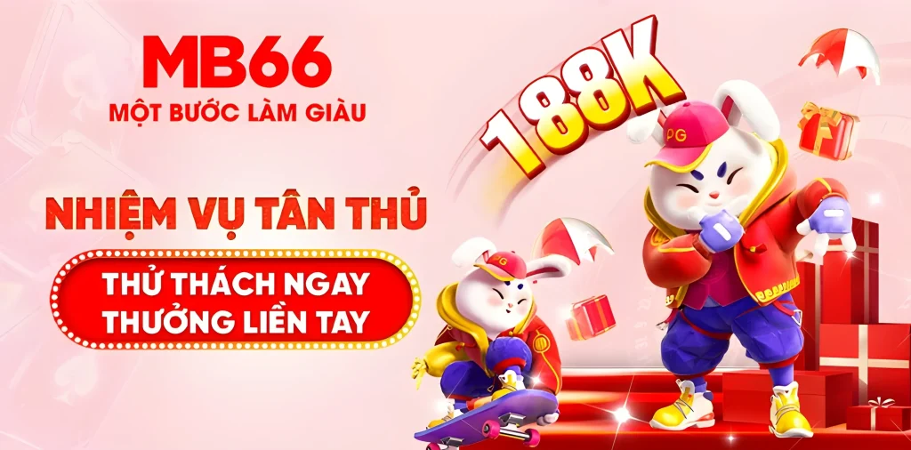 Hoàn thành nhiệm vụ tân thủ tại mnb66app nhận ngay 188k